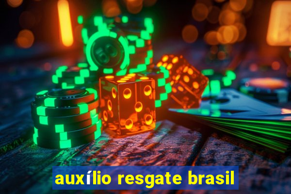 auxílio resgate brasil